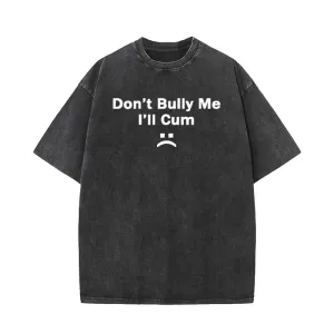 Don’t Bully Me Vintage Washed T-shirt