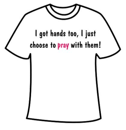 T-shirt - I got hands too pray